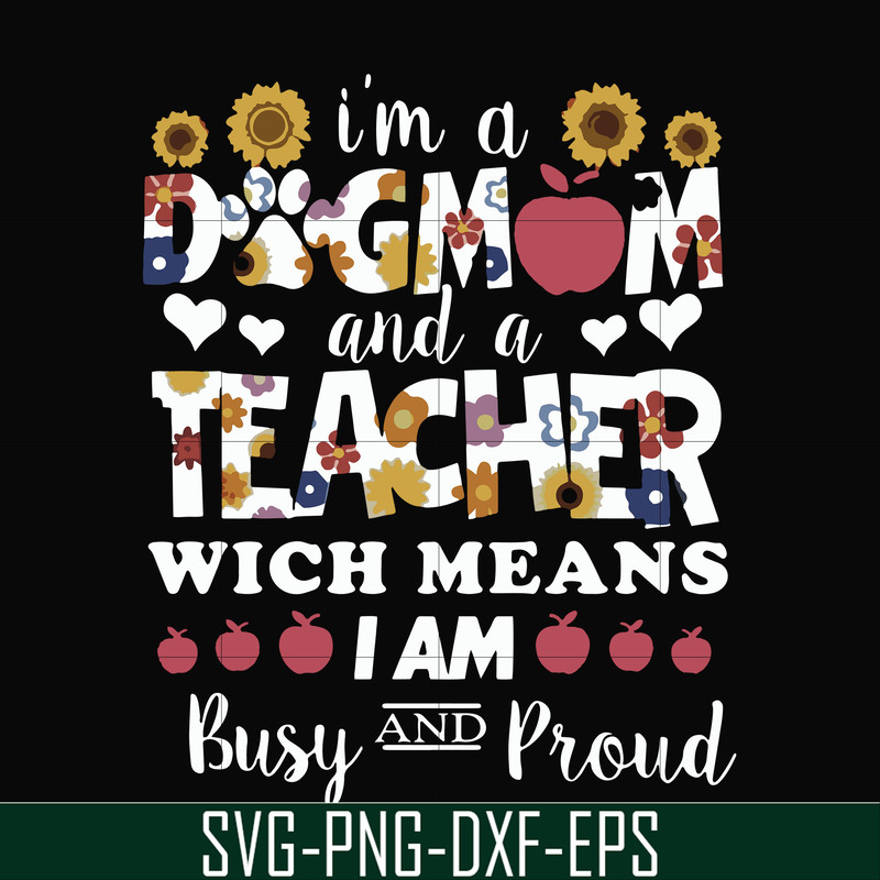 FN000165-I'm a dogmom and a teacher wich means I am busy and proud svg, png, dxf, eps file FN000165.jpg