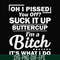 FN000222-Oh I pissed you off suck it up buttercup I'm a bitch It's what I do svg, png, dxf, eps file FN000222.jpg