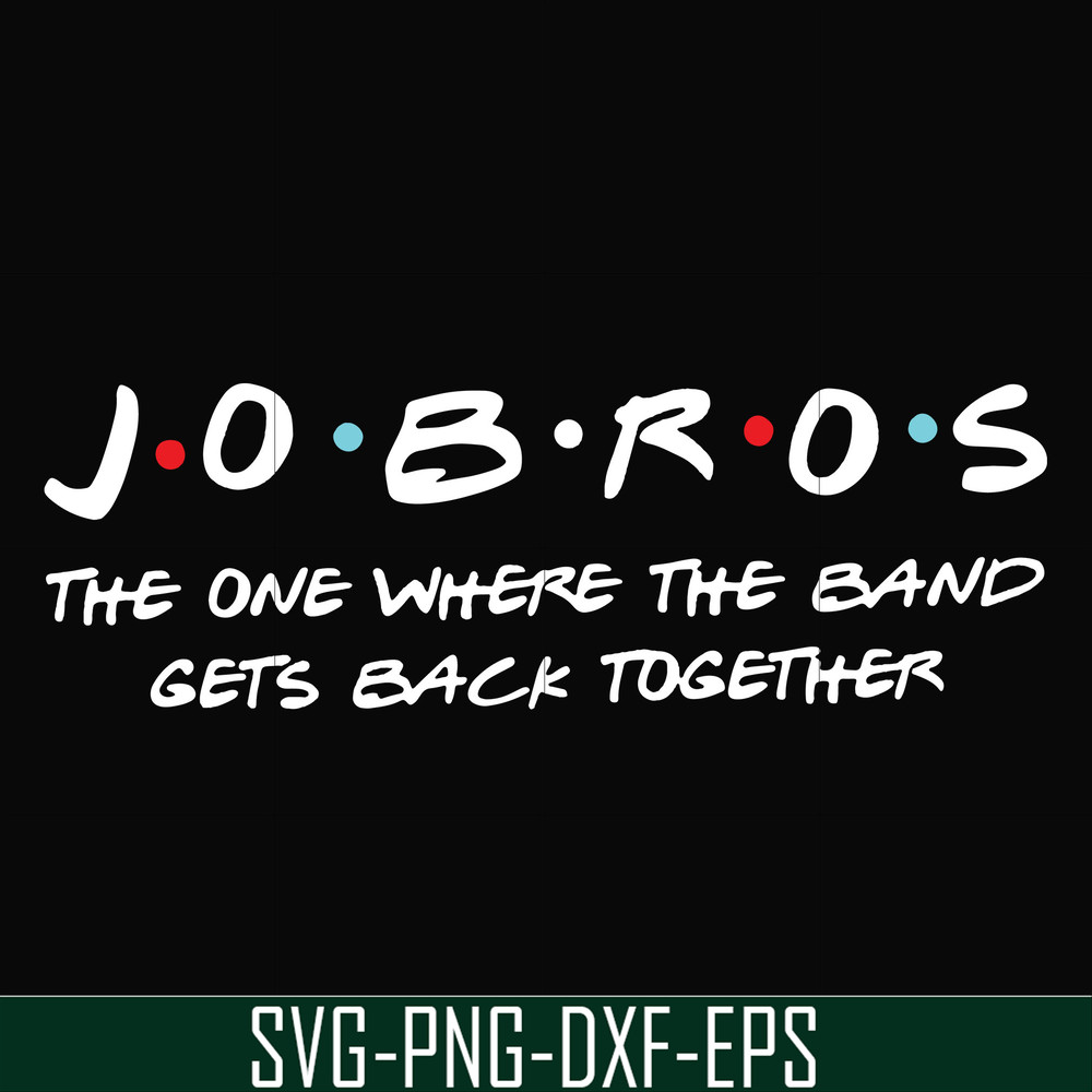 FN000350-Jobros the one where the band gets back together svg, png, dxf, eps file FN000350.jpg