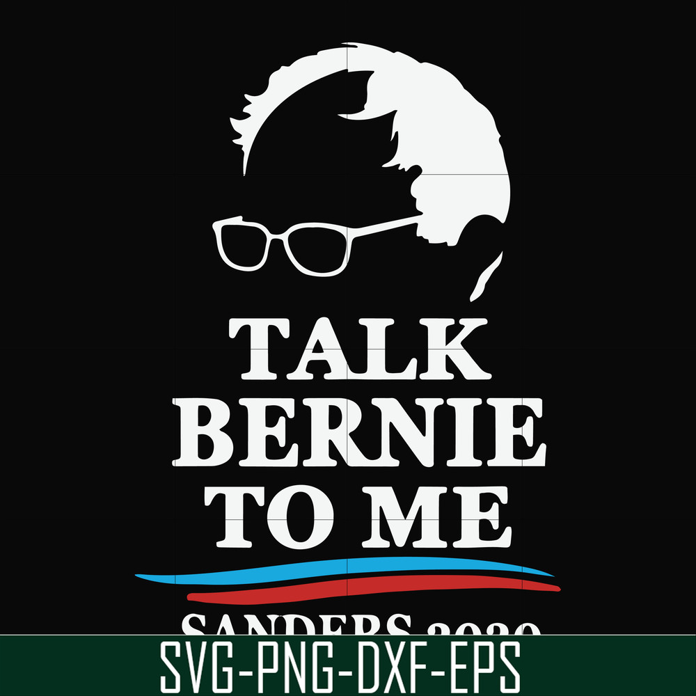FN000353-Talk bernie to me sanders 2020 svg, png, dxf, eps file FN000353.jpg