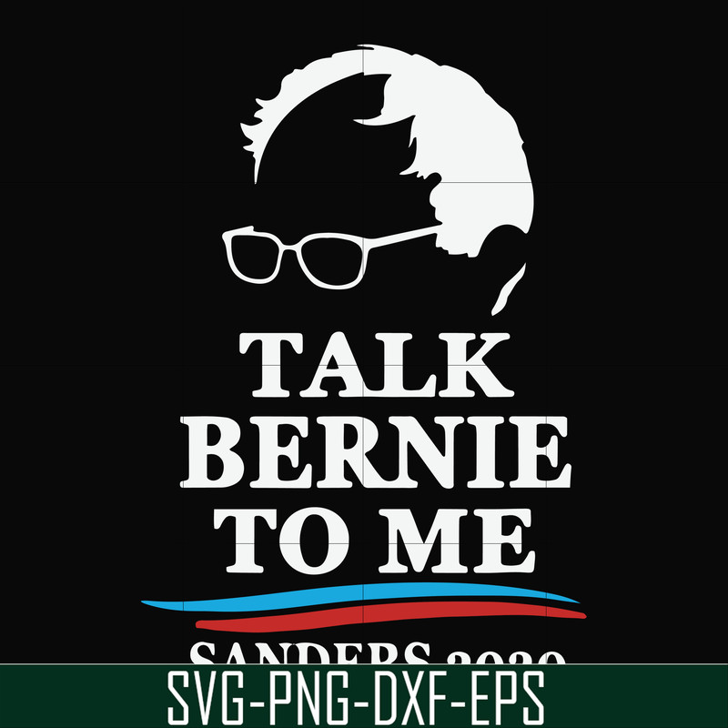 FN000353-Talk bernie to me sanders 2020 svg, png, dxf, eps file FN000353.jpg