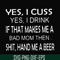 FN000364-Yes I cuss yes I drink if that makes me a bad mom then shit hand me a beer svg, png, dxf, eps file FN000364.jpg