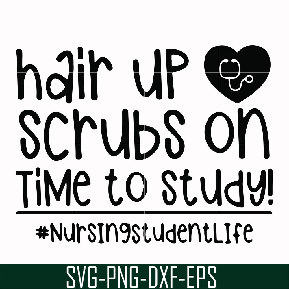 FN000430-Hair up scrubs on time to study nursingstudentlife svg, png, dxf, eps file FN000430.jpg