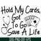 FN000453-Hold my cards got to go save a life svg, png, dxf, eps file FN000453.jpg