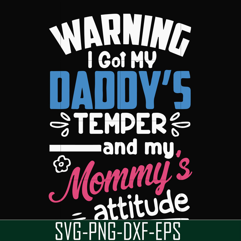 FN000456-Warning I got my daddy's temper and my mommy's attitude svg, png, dxf, eps file FN000456.jpg