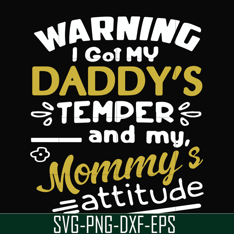 FN000457-Warning I got my daddy's temper and my mommy's attitude svg, png, dxf, eps file FN000457.jpg