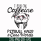 FN000473-I run on caffeine pitbull hair cuss words svg, png, dxf, eps file FN000473.jpg