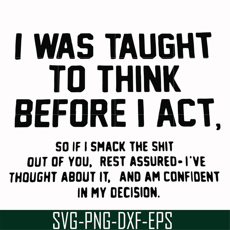 FN000543-I was taught to think before I act svg, png, dxf, eps file FN000543.jpg