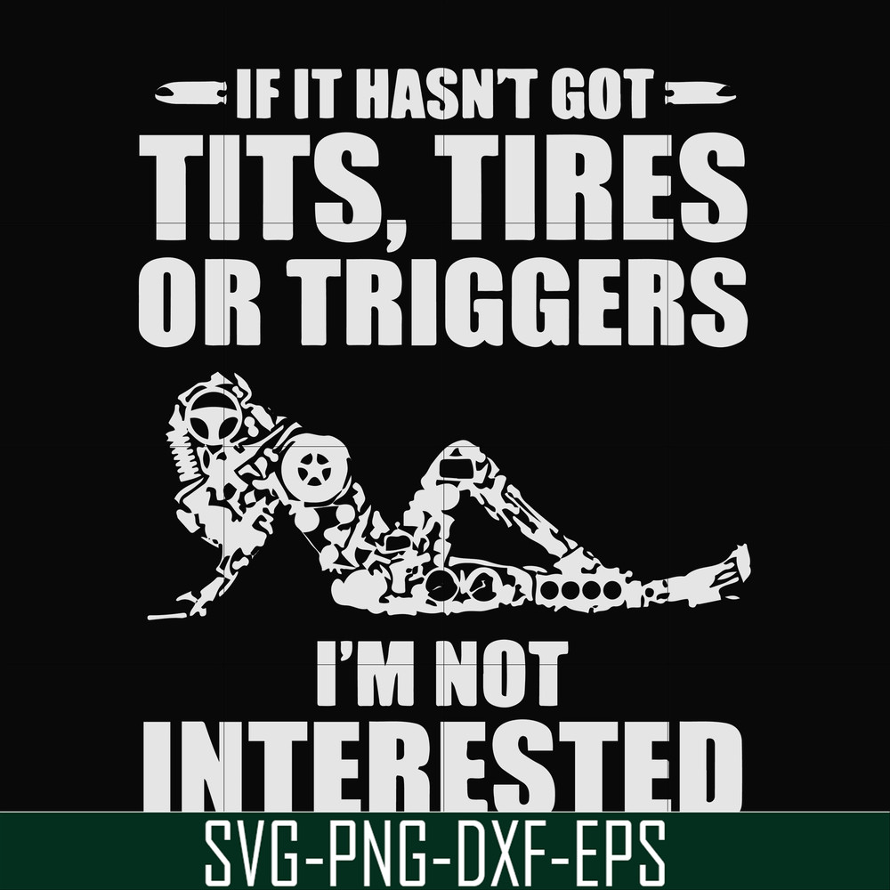 FN000731-If it hasn't got tits, tires or triggers I'm not interested svg, png, dxf, eps file FN000731.jpg