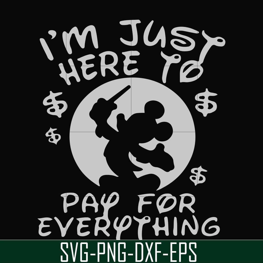 FN000767-I'm just here to pay for everything svg, png, dxf, eps file FN000767.jpg