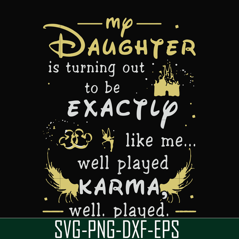 FN000780-My daughter is turning out to be exactly like me well played karma well played svg, png, dxf, eps file FN000780.jpg
