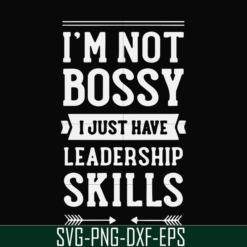 FN000788-I'm not bossy I just have leadership skills svg, png, dxf, eps file FN000788.jpg