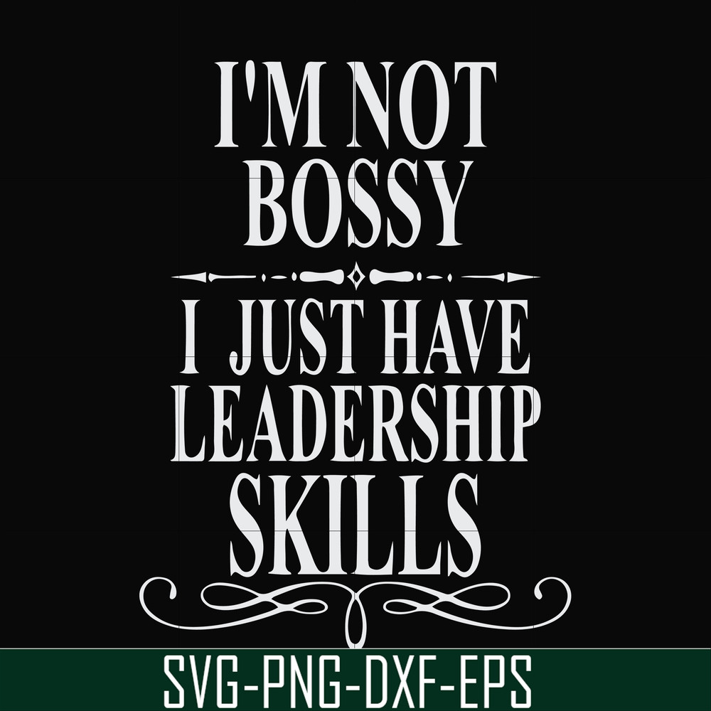 FN000789-I'm not bossy I just have leadership skills svg, png, dxf, eps file FN000789.jpg