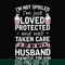 FN000794-I'm not spoiled I'm just loved protected and well taken care of by my husband thankful for him svg, png, dxf, eps file FN000794.jpg