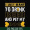 FN000803-I just want to drink beer and pet my dog svg, png, dxf, eps file FN000803.jpg