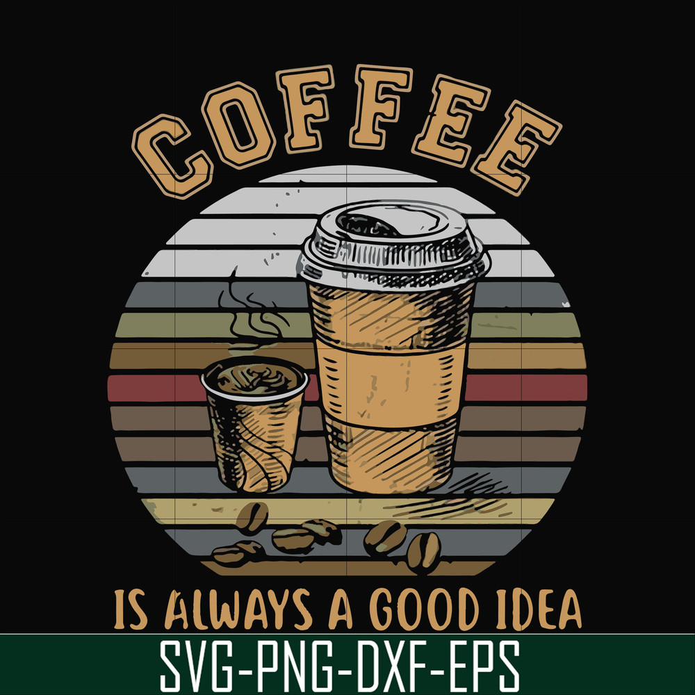 FN000923-Coffee is always a good idea svg, png, dxf, eps file FN000923.jpg