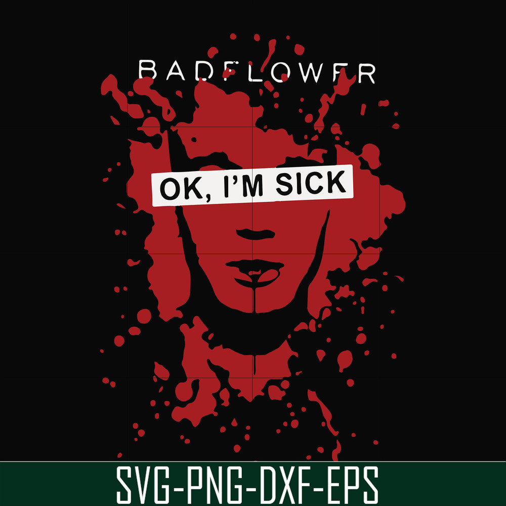 FN000978-Badflower Ok, I'm sick svg, png, dxf, eps file FN000978.jpg
