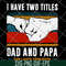 FTD29052119-i have two titles dad and papa svg, png, dxf, eps digital file FTD29052119.jpg