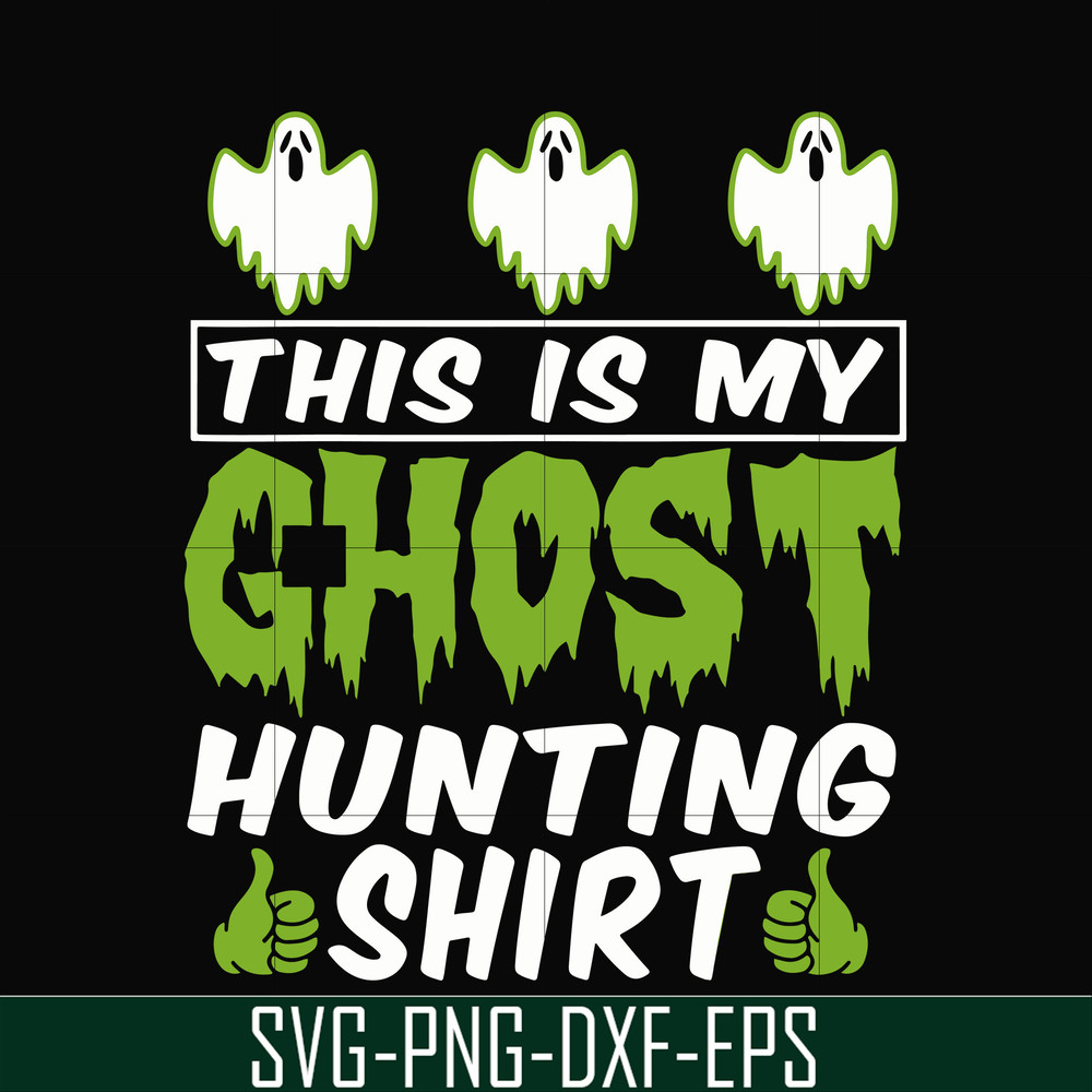HLW0010-THIS IS MY GHOST HUNTING svg, halloween svg, png, dxf, eps digital file HLW0010.jpg