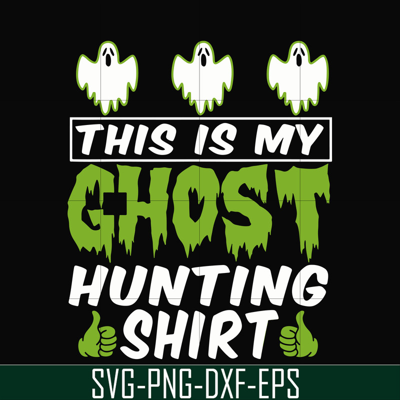 HLW0010-THIS IS MY GHOST HUNTING svg, halloween svg, png, dxf, eps digital file HLW0010.jpg