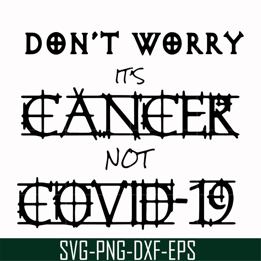 HLW0020-Don't worry it's cancer not covid 19 svg, halloween svg, png, dxf, eps digital file HLW0020.jpg