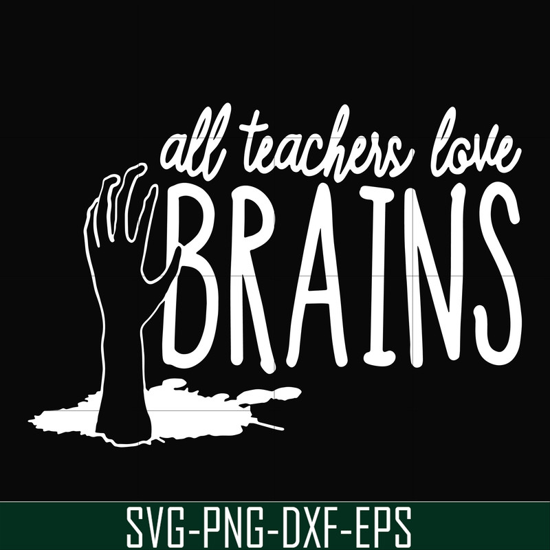 HLW0028-All teacher love brains svg, halloween svg, png, dxf, eps, digital file HLW0028.jpg