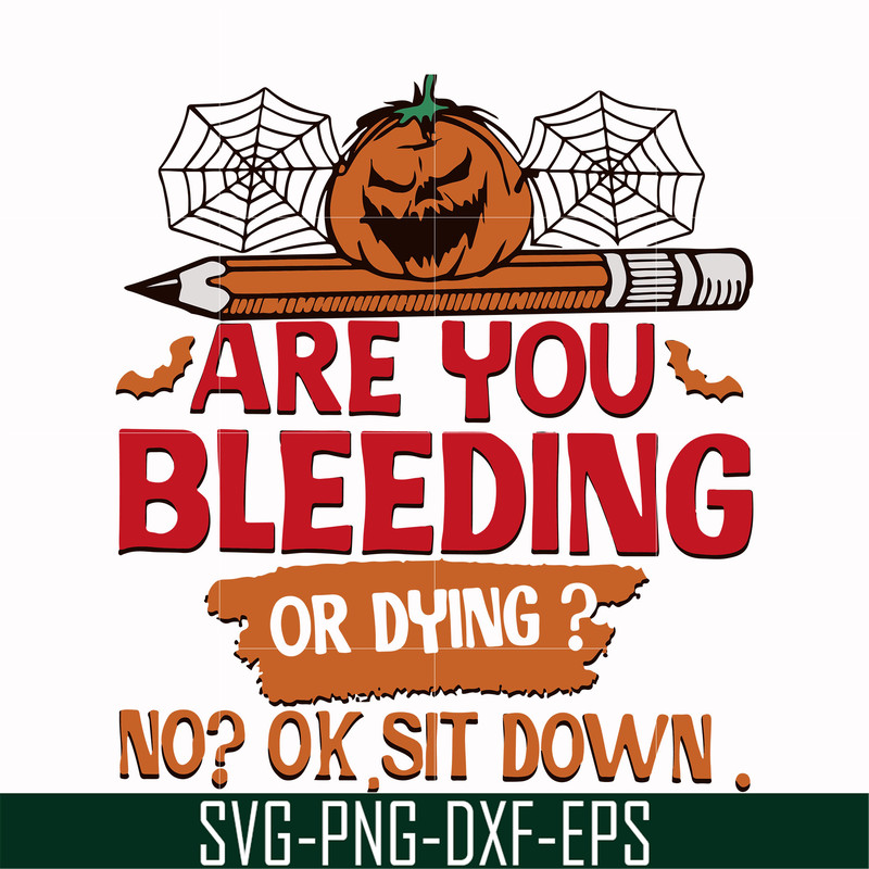 HLW0112-are you bleeding or dying svg, png, dxf, eps digital file HLW0112.jpg