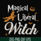 HLW21072020-Magical liberal witch svg, halloween svg, png, dxf, eps digital file HLW21072020.jpg