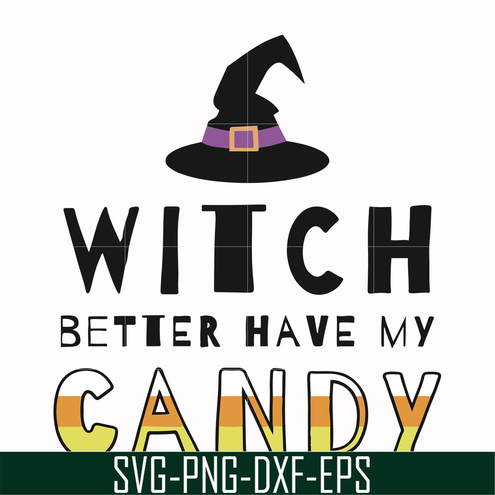 HLW24072011-Witch better have my candy svg, halloween svg, png, dxf, eps digital file HLW24072011.jpg