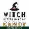 HLW24072011-Witch better have my candy svg, halloween svg, png, dxf, eps digital file HLW24072011.jpg
