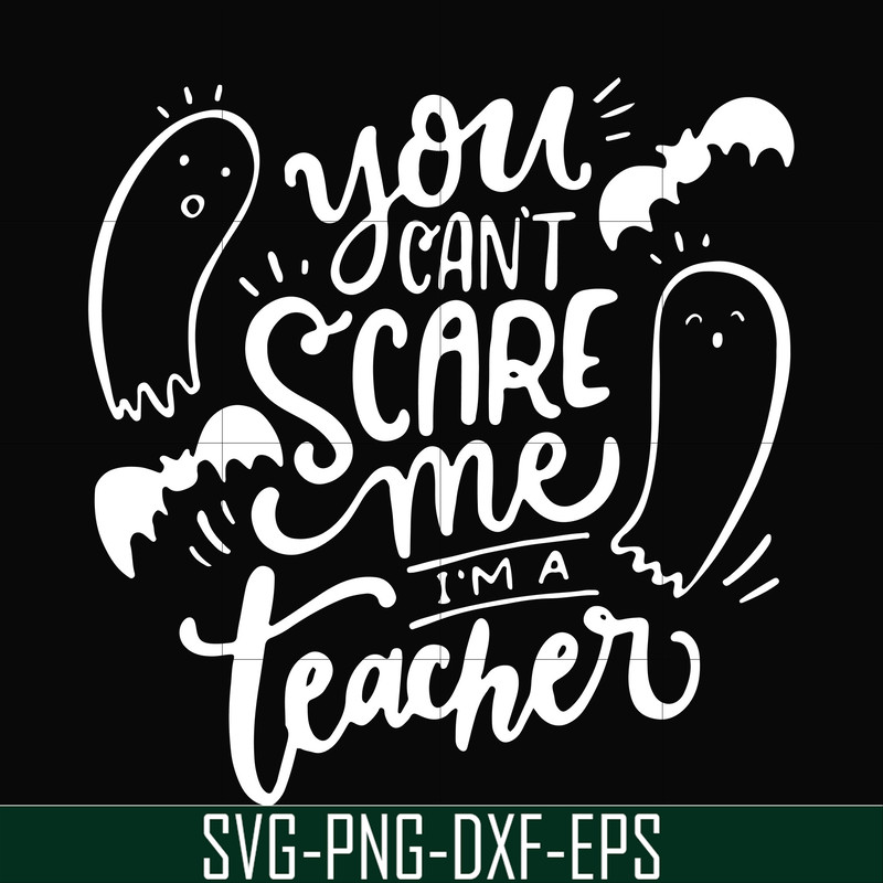 HLW25072012-You cant scare me im a teacher svg, halloween svg, png, dxf, eps digital file HLW25072012.jpg
