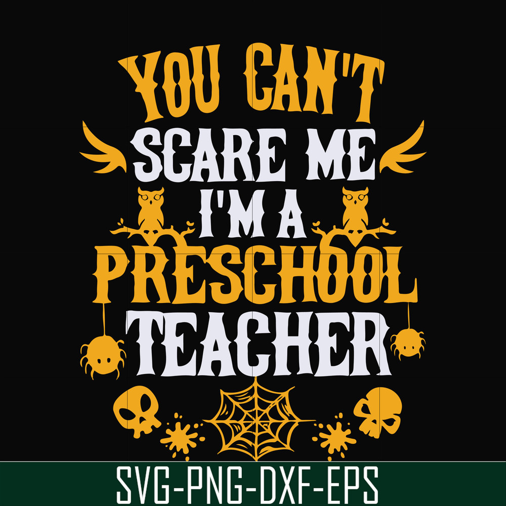 HLW25072013-You cant scare me im a preschool teacher svg, halloween svg, png, dxf, eps digital file HLW25072013.jpg