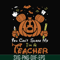 HLW2507203-You cant scare me im a teacher svg, png, dxf, eps digital file HLW2507203.jpg