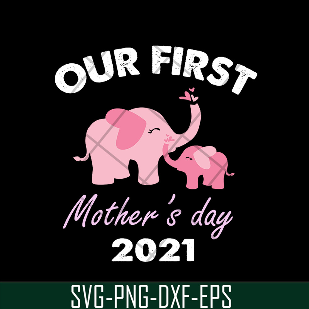 MTD02042104-Our fist mother's day 2021 svg, Mother's day svg, eps, png, dxf digital file MTD02042104.jpg