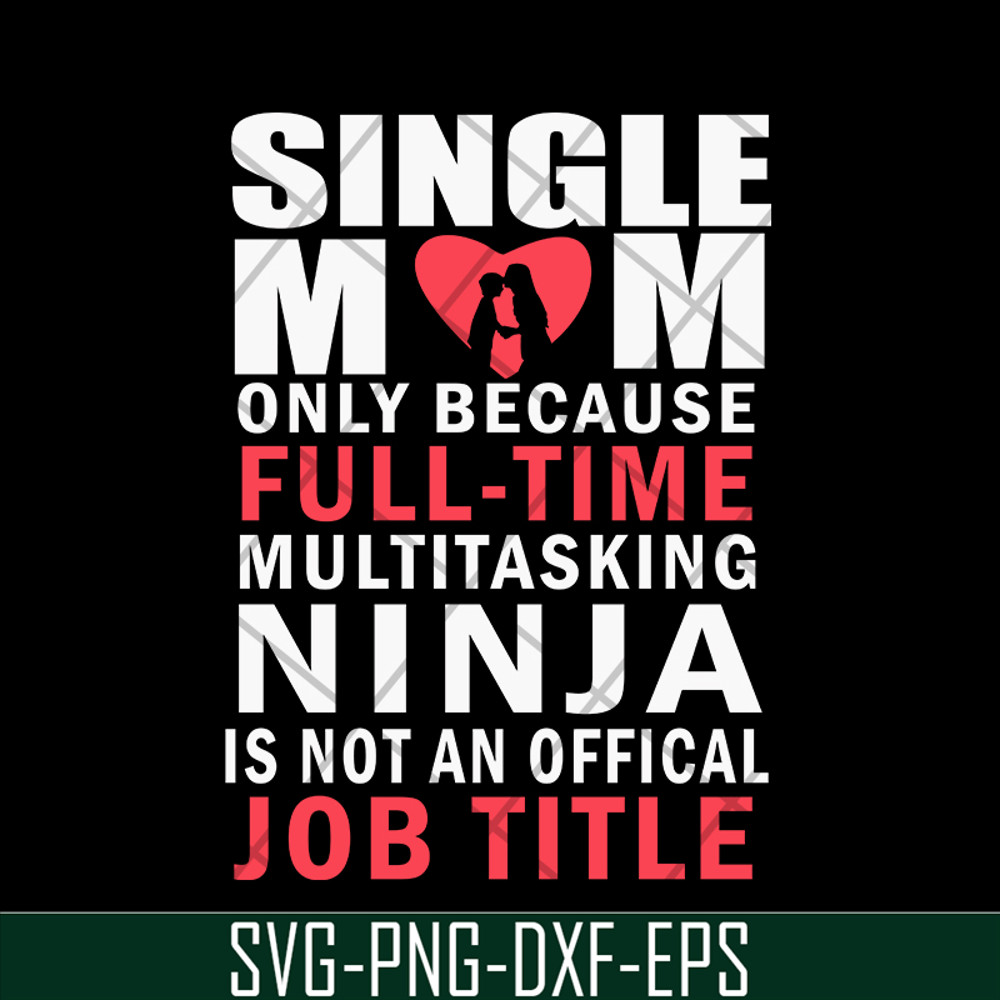 MTD02042116-Single mom quotes svg, Mother's day svg, eps, png, dxf digital file MTD02042116.jpg