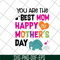 MTD02042126-You are the best mom svg, Mother's day svg, eps, png, dxf digital file MTD02042126.jpg