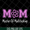 MTD05042103-Mom mater of multitasking svg, Mother's day svg, eps, png, dxf digital file MTD05042103.jpg