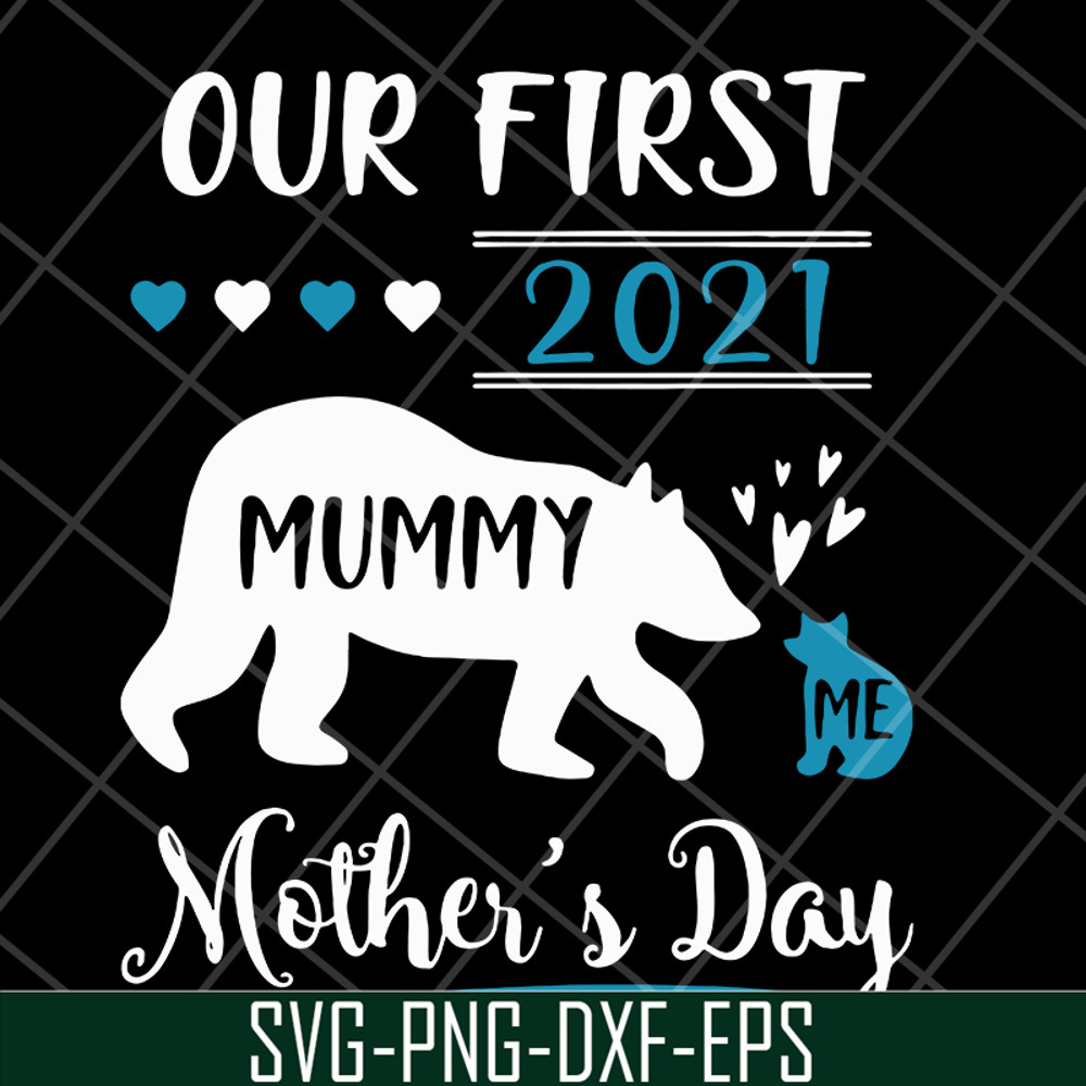 MTD05042105-Our first 2021 mummy me mothers day svg, Mother's day svg, eps, png, dxf digital file MTD05042105.jpg