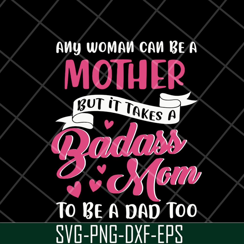 MTD08042113-Any woman can be a mother svg, Mother's day svg, eps, png, dxf digital file MTD08042113.jpg