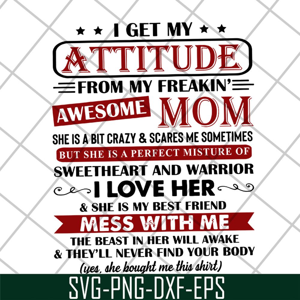 MTD10042115-i get my attitude from my freakin svg, Mother's day svg, eps, png, dxf digital file MTD10042115.jpg