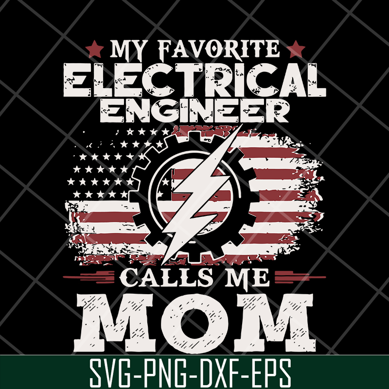 MTD13042102-My favorite electrical engineer calls me mon svg, Mother's day svg, eps, png, dxf digital file MTD13042102.jpg