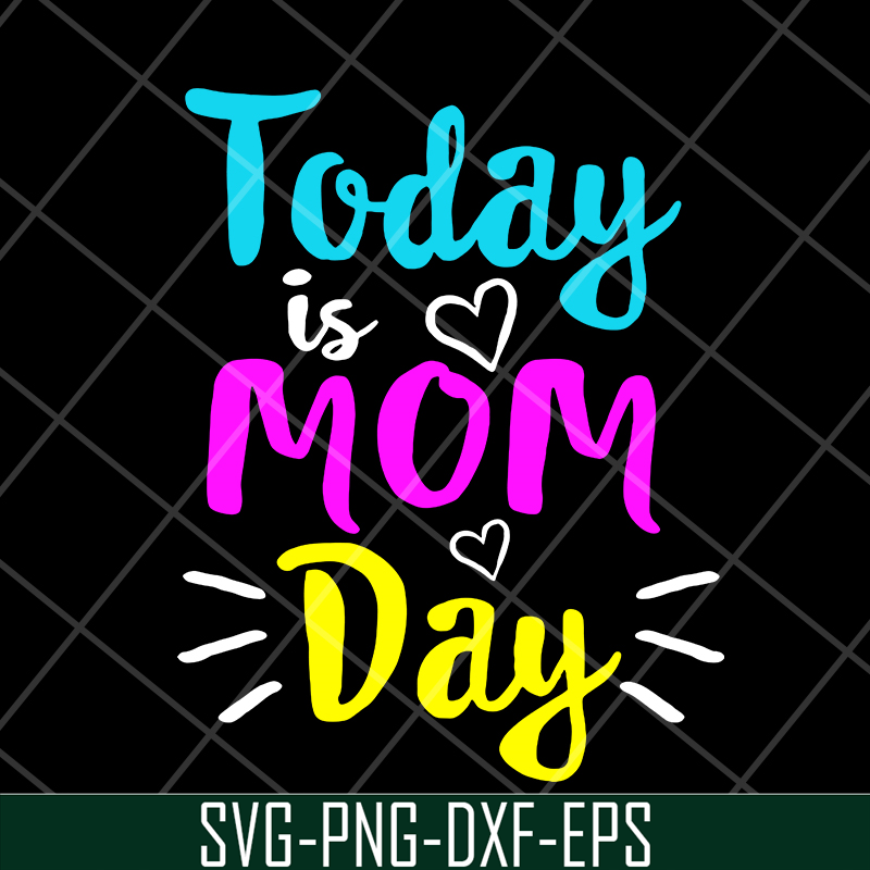 MTD13042134-Today is mom day svg, Mother's day svg, eps, png, dxf digital file MTD13042134.jpg