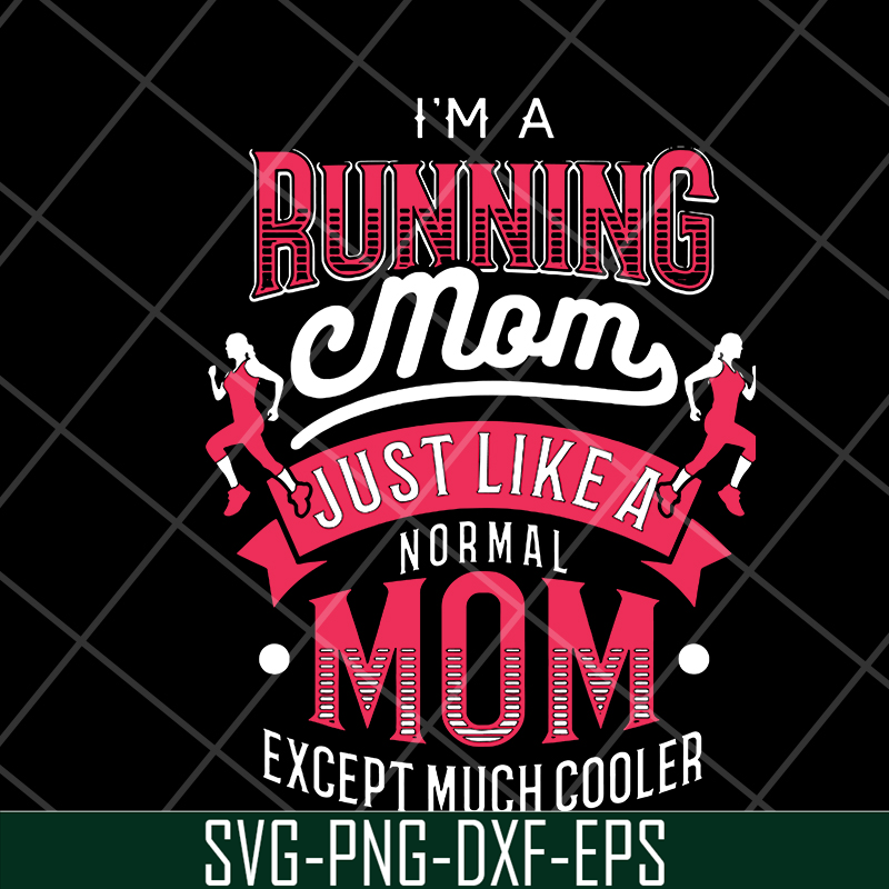 MTD16042104-I'm a running mom svg, Mother's day svg, eps, png, dxf digital file MTD16042104.jpg