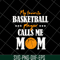 MTD16042133-My favorite basketball player calls me mom svg, Mother's day svg, eps, png, dxf digital file MTD16042133.jpg