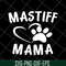 MTD1702108-Mastiff mama svg, Mother's day svg, eps, png, dxf digital file MTD1702108.jpg