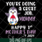 MTD20042115-you're doing a great job mommy happy 1st mother's day svg, Mother's day svg, eps, png, dxf digital file MTD20042115.jpg