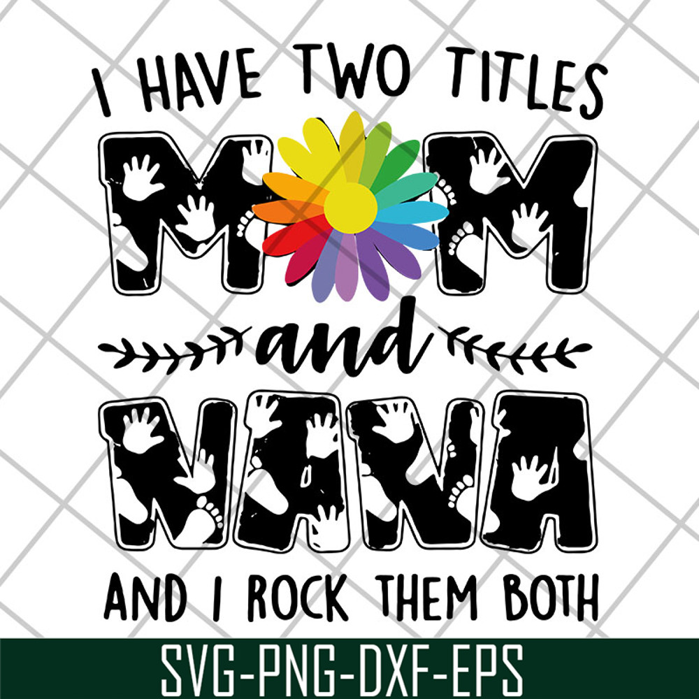 MTD22042108-i have two titles mom svg, Mother's day svg, eps, png, dxf digital file MTD22042108.jpg