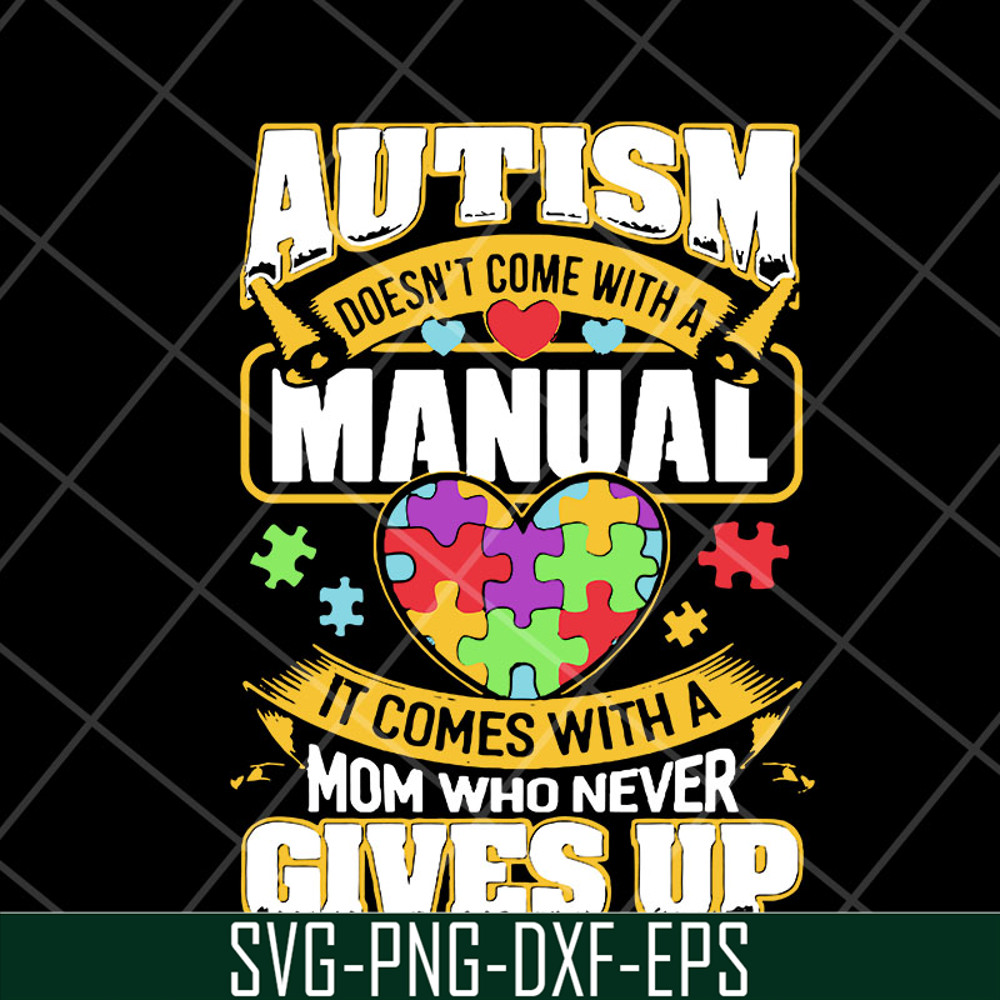 MTD23042110-Autism doesn’t come with a manual autism awareness day 2021 svg, Mother's day svg, eps, png, dxf digital file MTD23042110.jpg