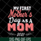 MTD23042135-my first mothers day as a mom mother's svg, Mother's day svg, eps, png, dxf digital file MTD23042135.jpg