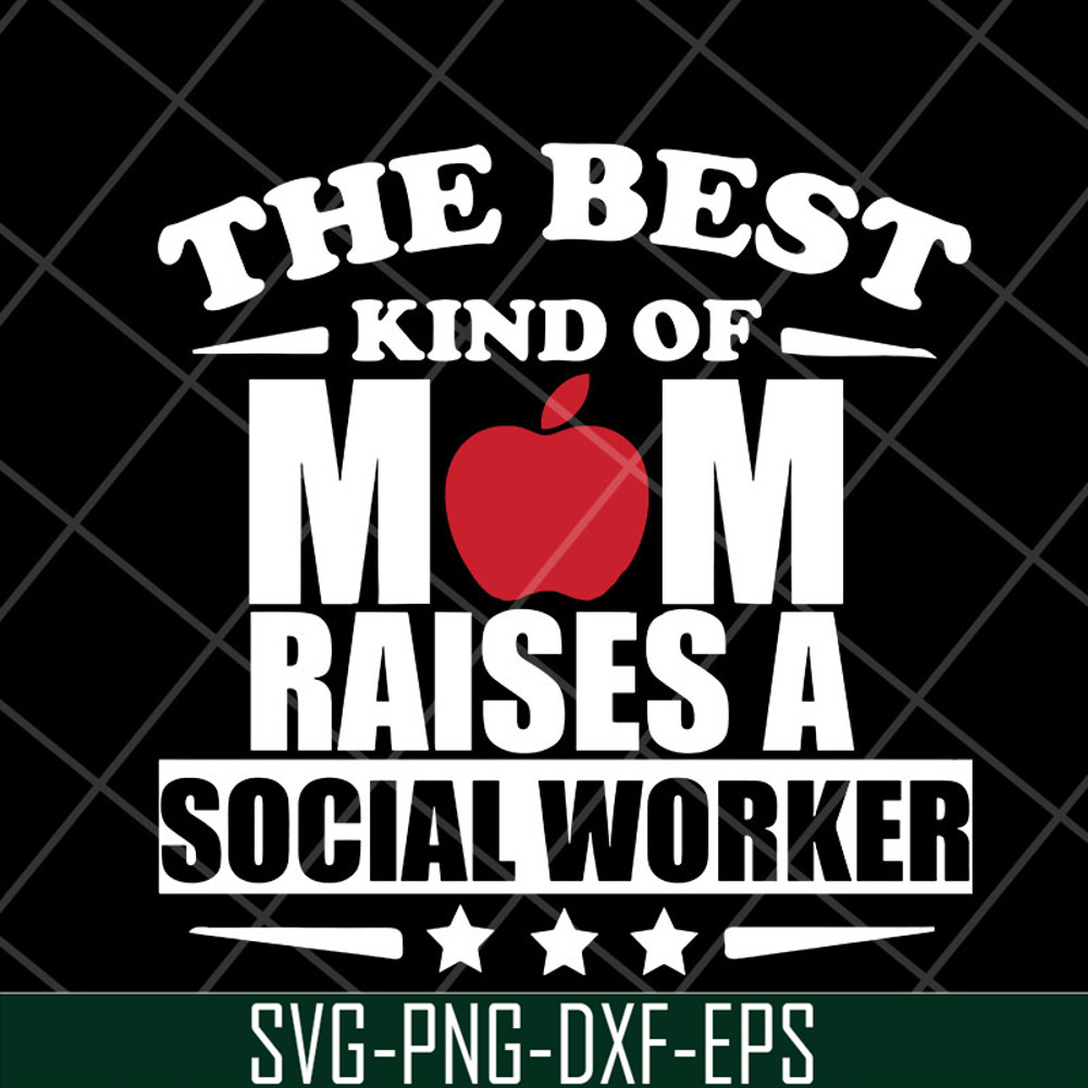 MTD23042145-the best kind of mom raises a social worker svg, Mother's day svg, eps, png, dxf digital file MTD23042145.jpg
